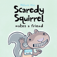 Scaredy Squirrel Makes a Friend [U31813]