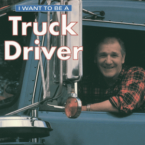 I Want to Be A... Series Truck Driver [F95746]