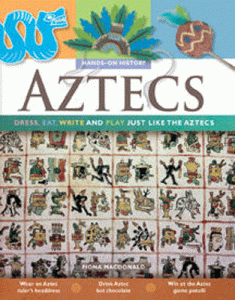 The Ancient: Dress, Eat, Write and Play Aztecs [C0704]