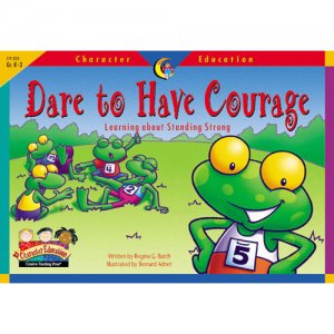 Dare To Have Courage Character Education Reader D48-3123