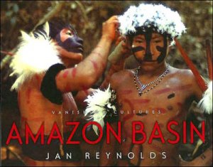 Vanishing Cultures Amazon Basin: Yanomami of S America [L01255]