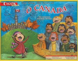 Our Song: The Story of "O Canada" [U73995]